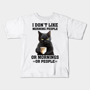 I don't like morning people or mornings or people Cat Funny Animal Quote Hilarious Sayings Humor Gift Kids T-Shirt